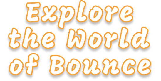 Explore the World of Bounce